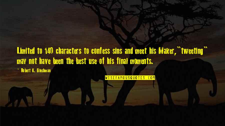 Misiura Design Quotes By Robert K. Blechman: Limited to 140 characters to confess sins and Misiura Design Quotes By Robert K. Blechman: Limited to 140 characters to confess sins and