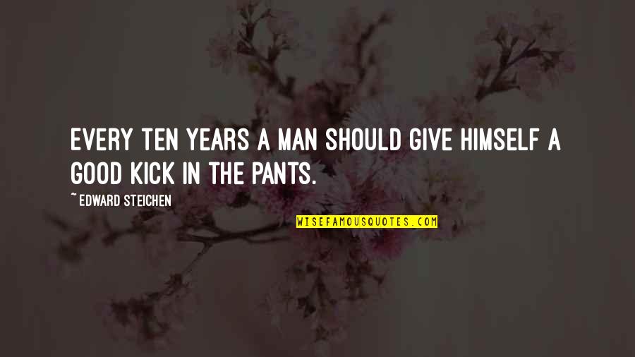 Misjudgement Quotes By Edward Steichen: Every ten years a man should give himself Misjudgement Quotes By Edward Steichen: Every ten years a man should give himself