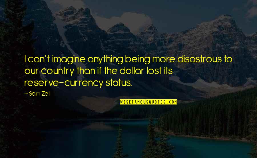 Misjudgement Quotes By Sam Zell: I can't imagine anything being more disastrous to Misjudgement Quotes By Sam Zell: I can't imagine anything being more disastrous to