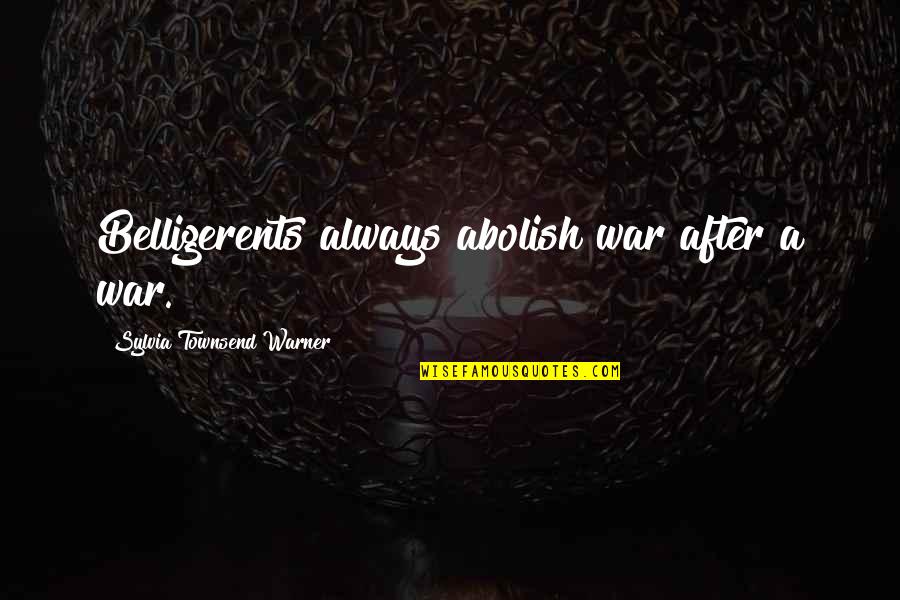 Miska Quotes By Sylvia Townsend Warner: Belligerents always abolish war after a war. Miska Quotes By Sylvia Townsend Warner: Belligerents always abolish war after a war.