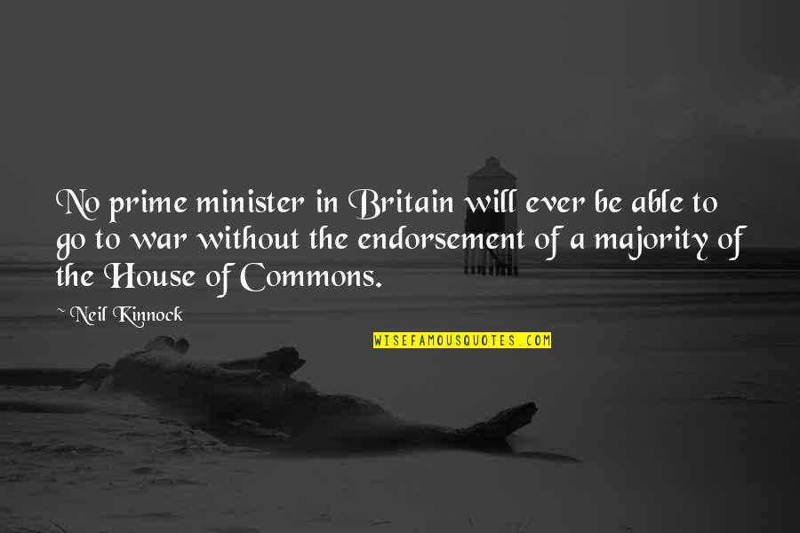 Miskito Quotes By Neil Kinnock: No prime minister in Britain will ever be