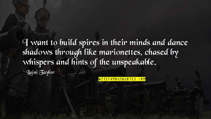 Miskovici Quotes By Laini Taylor: I want to build spires in their minds