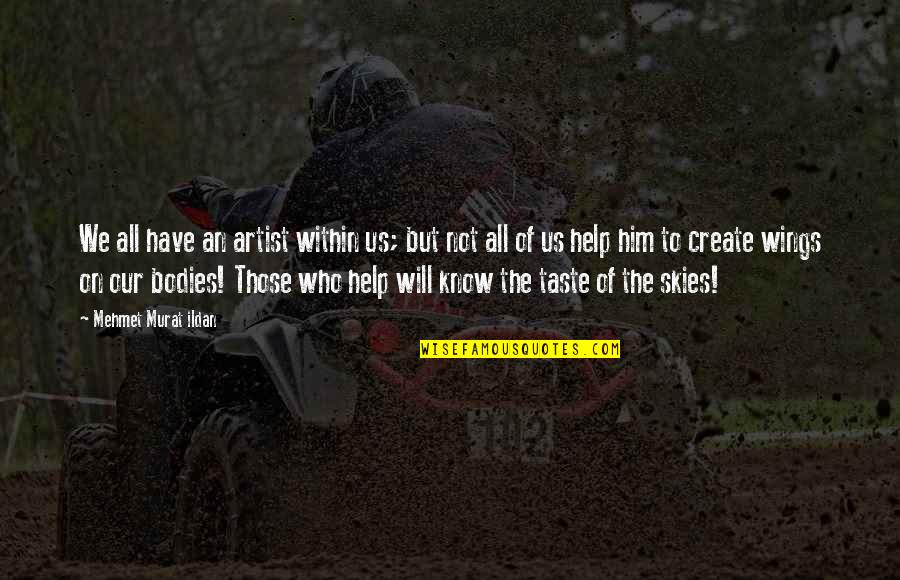 Miskowitch Quotes By Mehmet Murat Ildan: We all have an artist within us; but Miskowitch Quotes By Mehmet Murat Ildan: We all have an artist within us; but