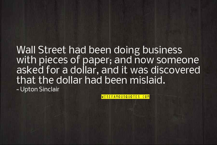 Mislaid Quotes By Upton Sinclair: Wall Street had been doing business with pieces