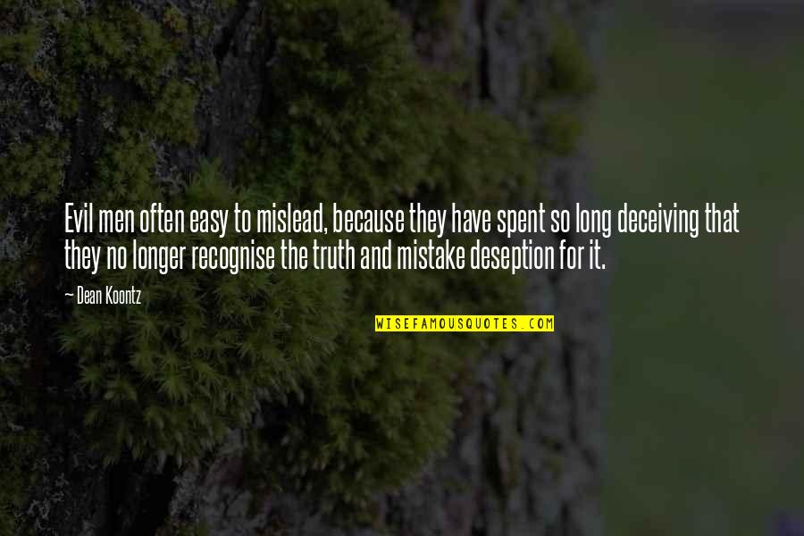Mislead Quotes By Dean Koontz: Evil men often easy to mislead, because they Mislead Quotes By Dean Koontz: Evil men often easy to mislead, because they
