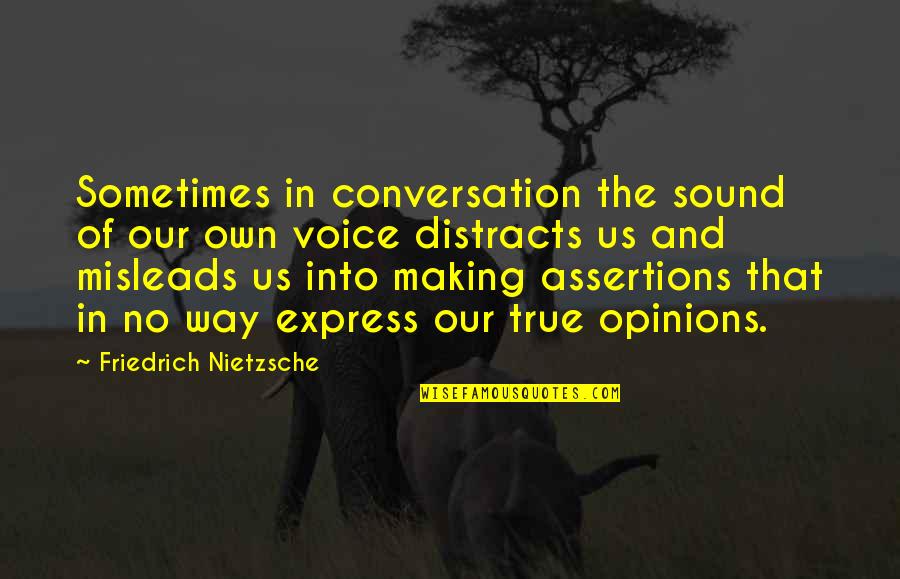 Mislead Quotes By Friedrich Nietzsche: Sometimes in conversation the sound of our own Mislead Quotes By Friedrich Nietzsche: Sometimes in conversation the sound of our own