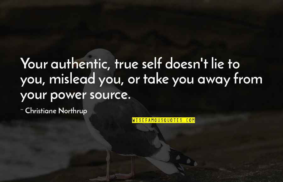 Mislead Us Quotes By Christiane Northrup: Your authentic, true self doesn't lie to you, Mislead Us Quotes By Christiane Northrup: Your authentic, true self doesn't lie to you,