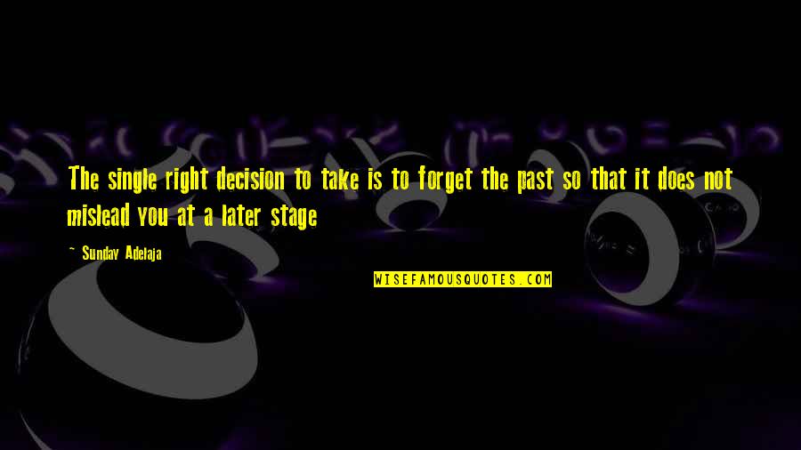 Mislead Us Quotes By Sunday Adelaja: The single right decision to take is to Mislead Us Quotes By Sunday Adelaja: The single right decision to take is to
