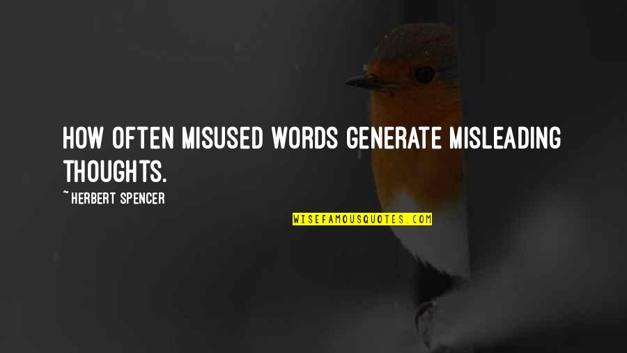 Misleading Words Quotes By Herbert Spencer: How often misused words generate misleading thoughts. Misleading Words Quotes By Herbert Spencer: How often misused words generate misleading thoughts.