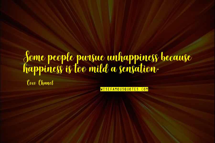 Misleads Quotes By Coco Chanel: Some people pursue unhappiness because happiness is too