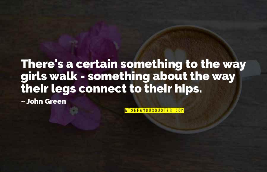 Misleads Quotes By John Green: There's a certain something to the way girls