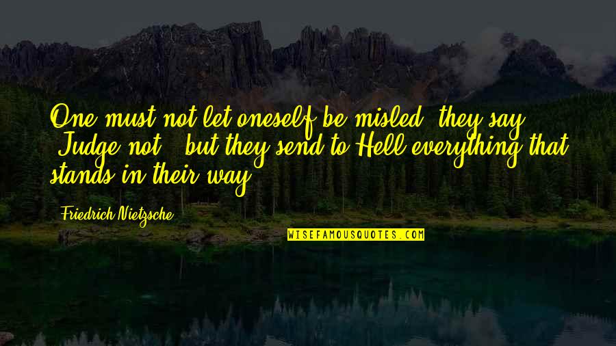 Misled Quotes By Friedrich Nietzsche: One must not let oneself be misled: they