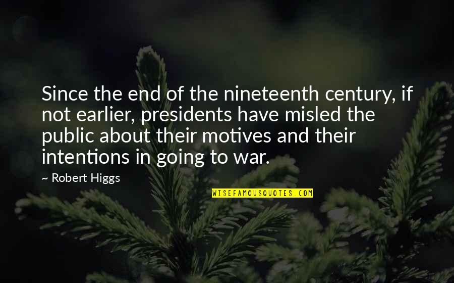 Misled Quotes By Robert Higgs: Since the end of the nineteenth century, if