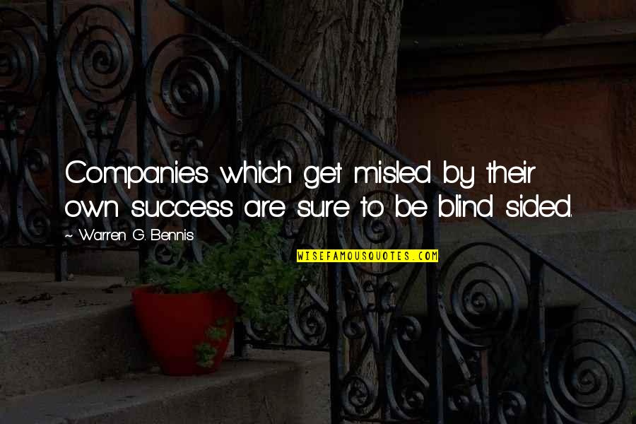 Misled Quotes By Warren G. Bennis: Companies which get misled by their own success