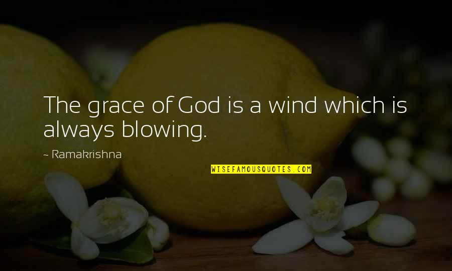 Misleiden Verleden Quotes By Ramakrishna: The grace of God is a wind which