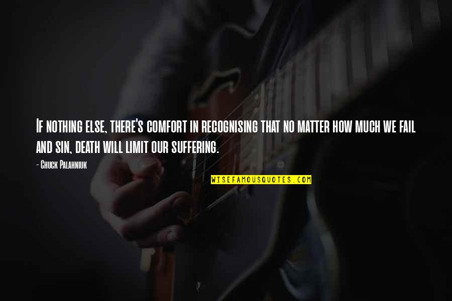 Misleiding Quotes By Chuck Palahniuk: If nothing else, there's comfort in recognising that Misleiding Quotes By Chuck Palahniuk: If nothing else, there's comfort in recognising that