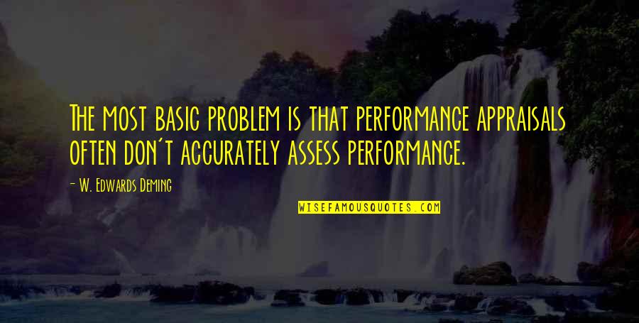 Mislike Quotes By W. Edwards Deming: The most basic problem is that performance appraisals
