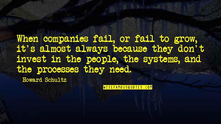 Mislilac Delo Quotes By Howard Schultz: When companies fail, or fail to grow, it's