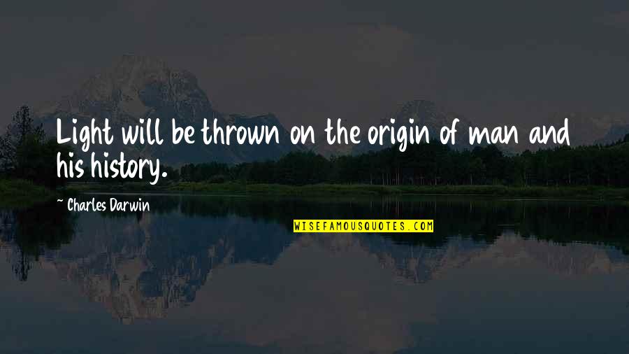 Mislingar Quotes By Charles Darwin: Light will be thrown on the origin of Mislingar Quotes By Charles Darwin: Light will be thrown on the origin of
