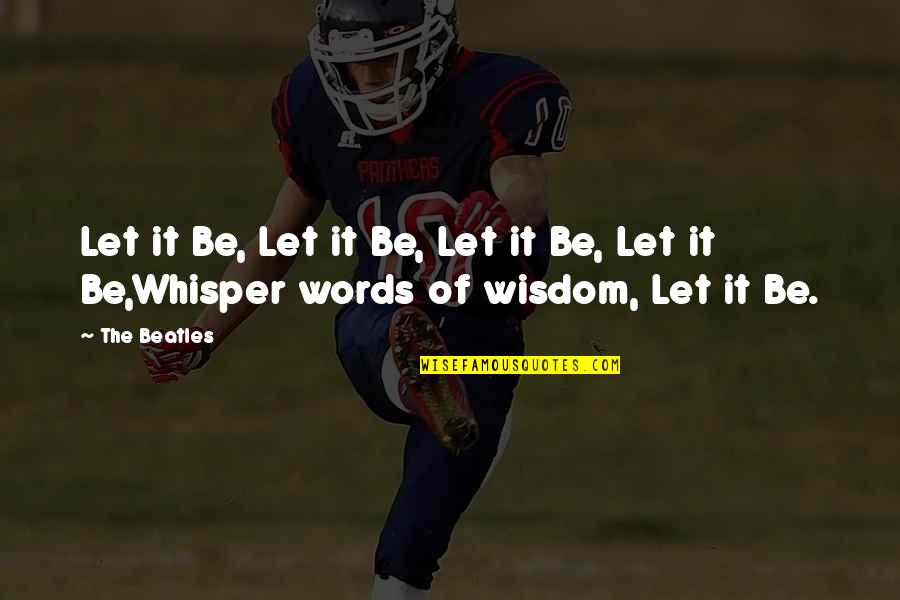 Mislingar Quotes By The Beatles: Let it Be, Let it Be, Let it