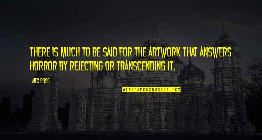 Mismanaged Quotes By Alex Ross: There is much to be said for the Mismanaged Quotes By Alex Ross: There is much to be said for the