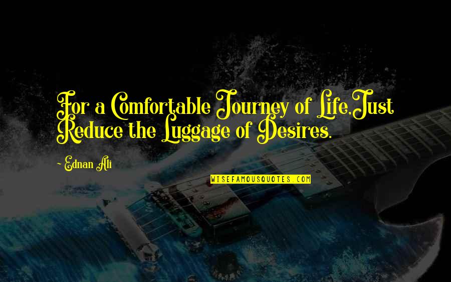 Mismarked Blue Quotes By Ednan Ali: For a Comfortable Journey of Life,Just Reduce the