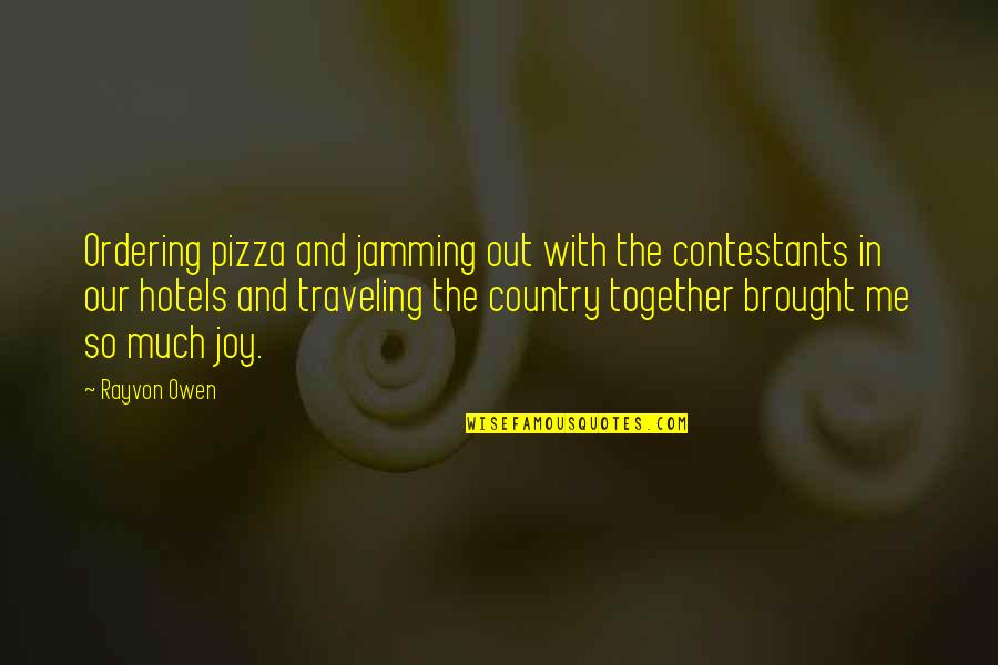 Mismo In English Quotes By Rayvon Owen: Ordering pizza and jamming out with the contestants Mismo In English Quotes By Rayvon Owen: Ordering pizza and jamming out with the contestants