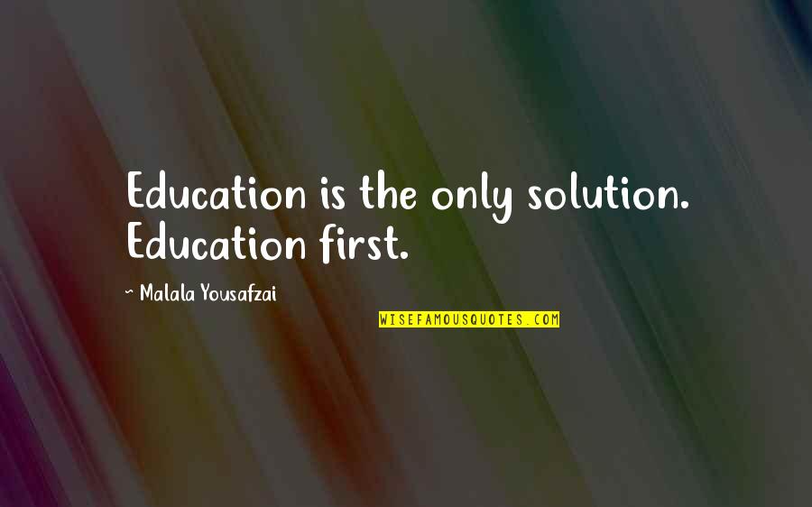 Misnake Quotes By Malala Yousafzai: Education is the only solution. Education first.