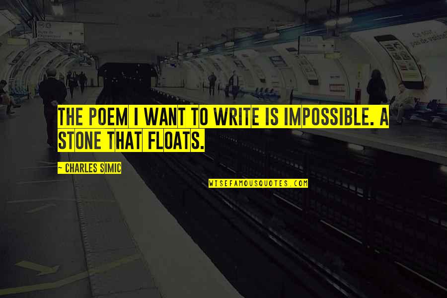 Misner Quotes By Charles Simic: The poem I want to write is impossible.