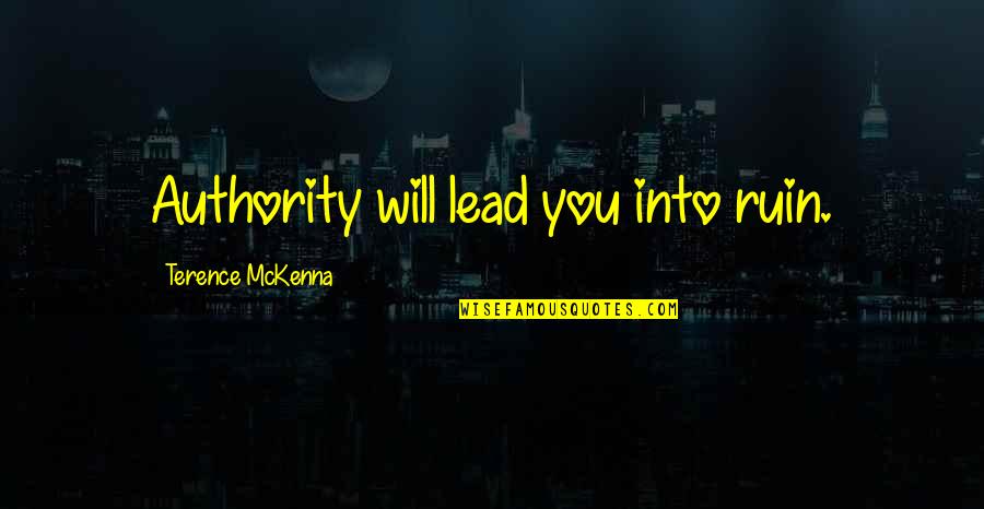 Misniks Deli Quotes By Terence McKenna: Authority will lead you into ruin. Misniks Deli Quotes By Terence McKenna: Authority will lead you into ruin.
