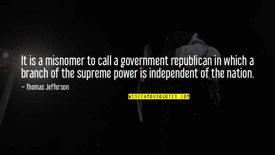 Misnomer Quotes By Thomas Jefferson: It is a misnomer to call a government