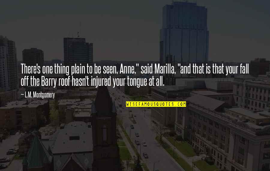 Misnormer Quotes By L.M. Montgomery: There's one thing plain to be seen, Anne," Misnormer Quotes By L.M. Montgomery: There's one thing plain to be seen, Anne,"