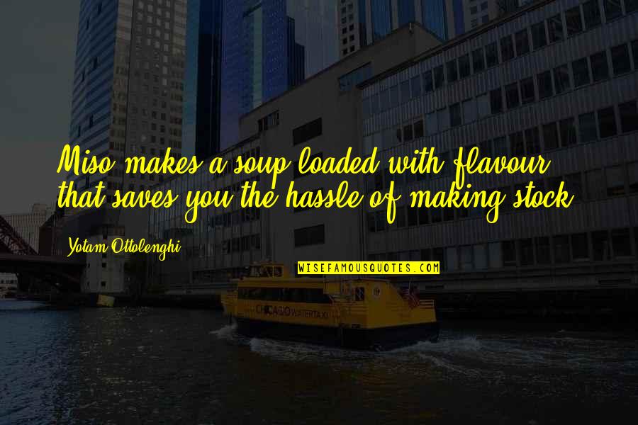 Miso Soup Quotes By Yotam Ottolenghi: Miso makes a soup loaded with flavour that