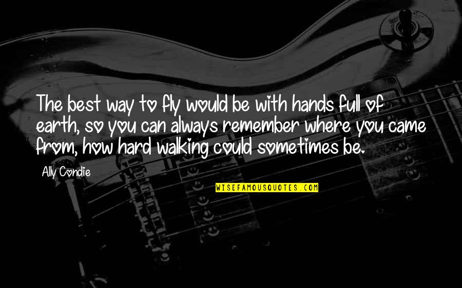 Misogi Quotes By Ally Condie: The best way to fly would be with Misogi Quotes By Ally Condie: The best way to fly would be with