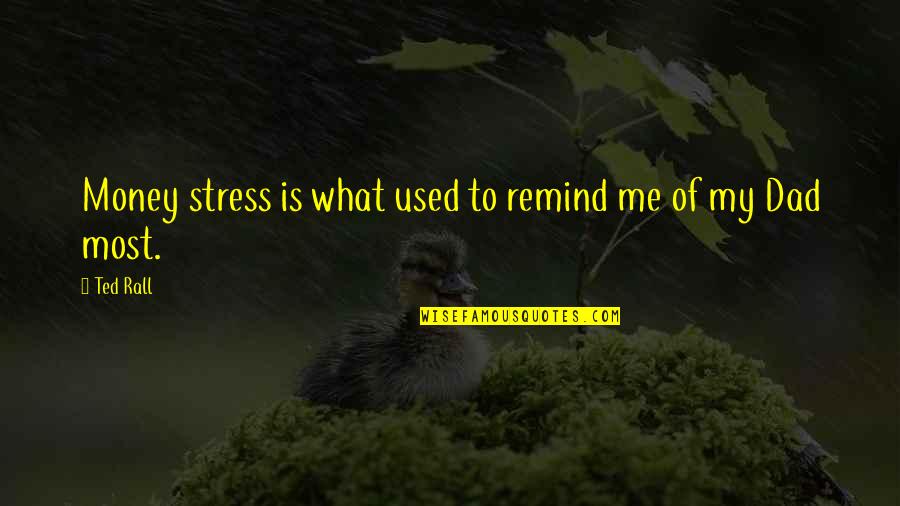 Misogino In English Quotes By Ted Rall: Money stress is what used to remind me