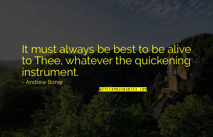 Misogynists Quotes By Andrew Bonar: It must always be best to be alive