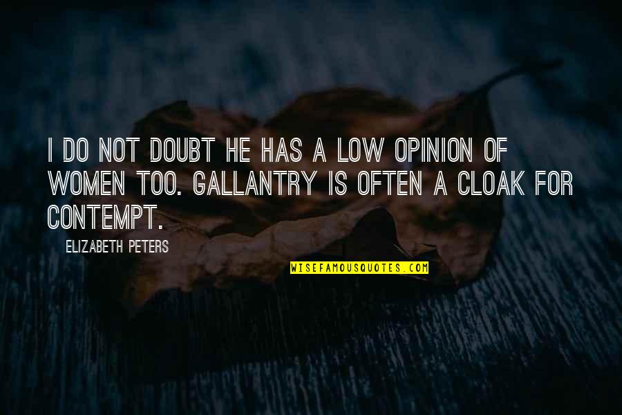 Misogyny Quotes By Elizabeth Peters: I do not doubt he has a low