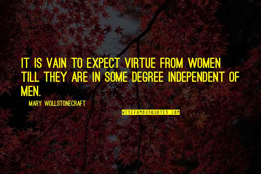 Misogyny Quotes By Mary Wollstonecraft: It is vain to expect virtue from women
