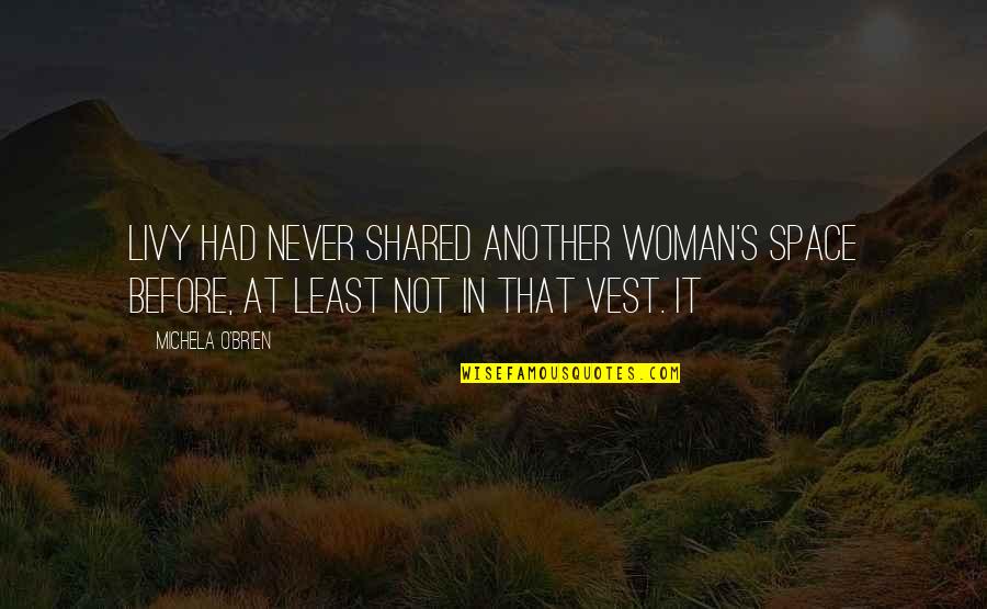 Misoneism Hatred Quotes By Michela O'Brien: Livy had never shared another woman's space before,