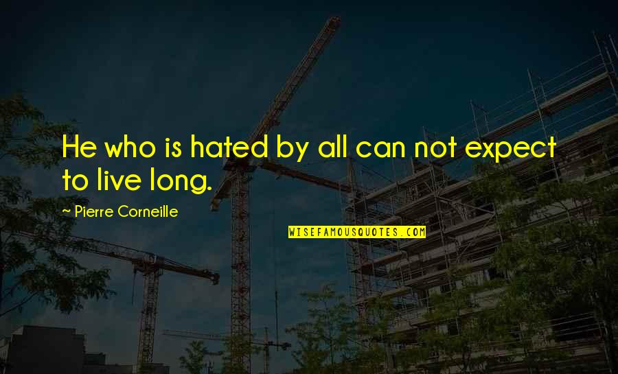 Misono Ux10 Quotes By Pierre Corneille: He who is hated by all can not Misono Ux10 Quotes By Pierre Corneille: He who is hated by all can not