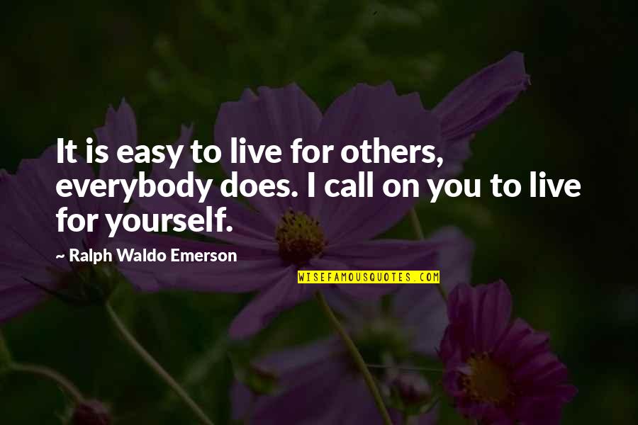 Misono Ux10 Quotes By Ralph Waldo Emerson: It is easy to live for others, everybody Misono Ux10 Quotes By Ralph Waldo Emerson: It is easy to live for others, everybody
