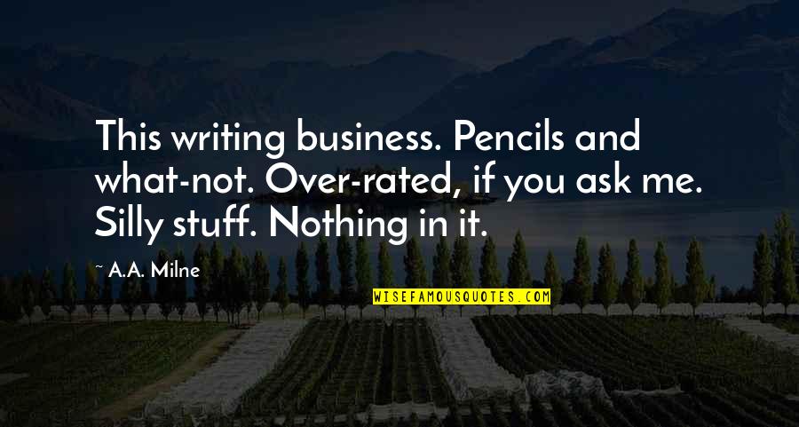 Misora Luxury Quotes By A.A. Milne: This writing business. Pencils and what-not. Over-rated, if