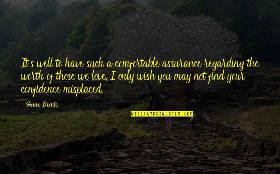 Misplaced Confidence Quotes By Anne Bronte: It's well to have such a comfortable assurance