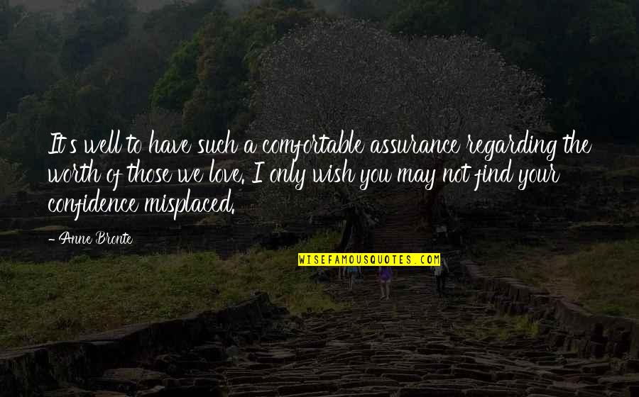 Misplaced Love Quotes By Anne Bronte: It's well to have such a comfortable assurance
