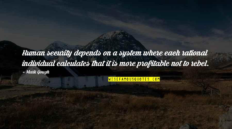 Misprints Quotes By Mark Gough: Human security depends on a system where each