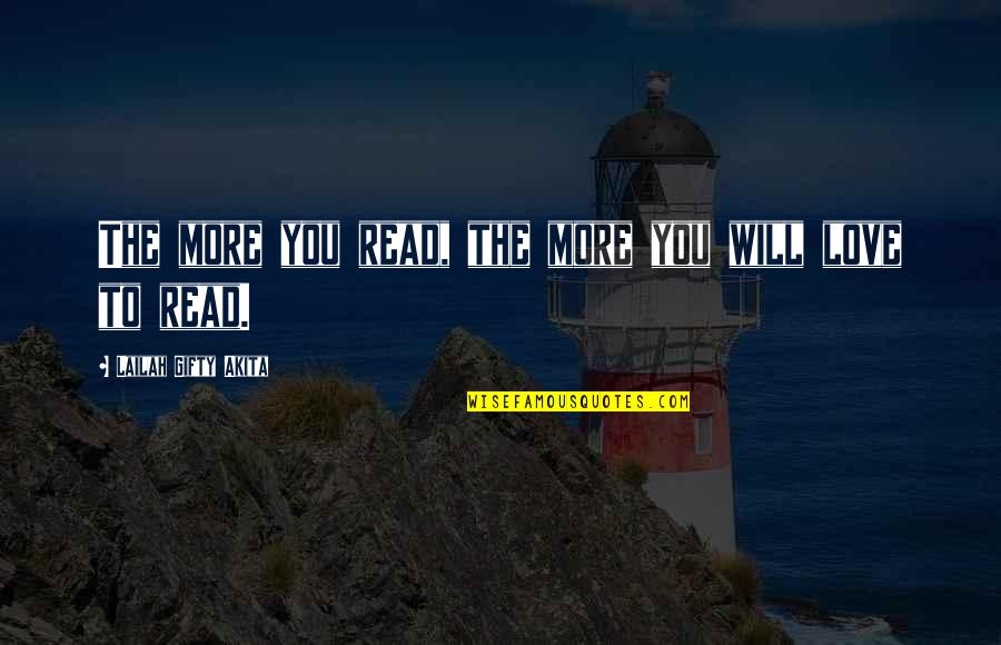 Misprises Quotes By Lailah Gifty Akita: The more you read, the more you will