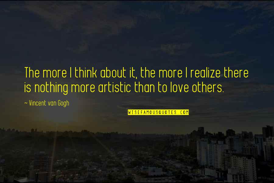 Misprises Quotes By Vincent Van Gogh: The more I think about it, the more