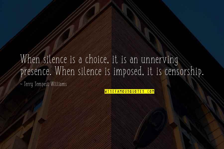 Misprision Quotes By Terry Tempest Williams: When silence is a choice, it is an Misprision Quotes By Terry Tempest Williams: When silence is a choice, it is an