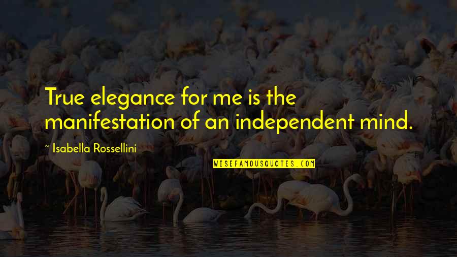 Mispronouncing The Nba Quotes By Isabella Rossellini: True elegance for me is the manifestation of Mispronouncing The Nba Quotes By Isabella Rossellini: True elegance for me is the manifestation of