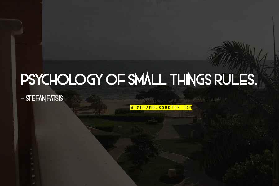 Misproportions Quotes By Stefan Fatsis: Psychology of small things rules.